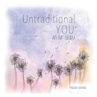 Книга Untraditional You: An Ivf Story Mallory Belville