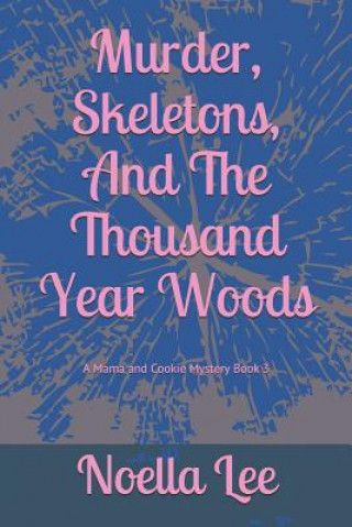 Könyv Murder, Skeletons, and the Thousand Year Woods Noella Lee