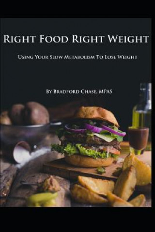 Carte Right Food Right Weight: Use Your Slow Metabolism to Lose Weight Bradford Chase