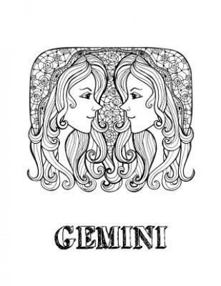 Könyv Gemini: Coloring Book with Three Different Styles of All Twelve Signs of the Zodiac. 36 Individual Coloring Pages. 8.5 x 11 Blank Slate Journals