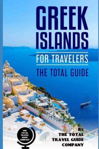 Carte GREEK ISLANDS FOR TRAVELERS. The total guide: The comprehensive traveling guide for all your traveling needs. The Total Travel Guide Company