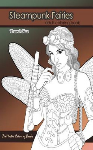 Könyv Steampunk Fairies Adult Coloring Book Travel Size Zenmaster Coloring Books