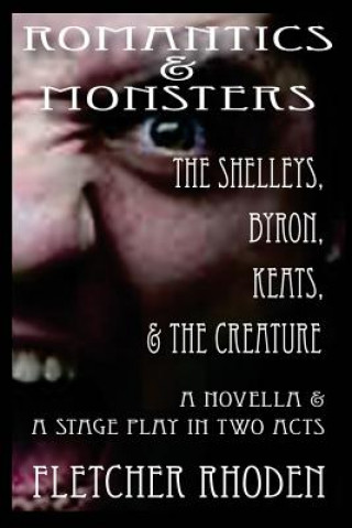 Книга Romantics & Monsters: The Shelleys, Byron, Keats, & the Creature Fletcher Rhoden