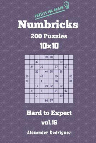 Kniha Puzzles for Brain Numbricks - 200 Hard to Expert Puzzles 10x10 vol. 16 Alexander Rodriguez