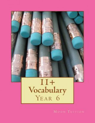 Kniha 11+ Vocabulary: Year 6 Moon Tuition