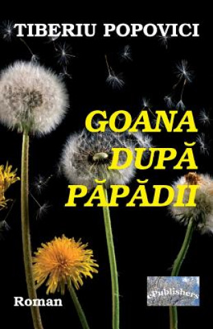 Könyv Goana Dupa Papadii: Roman Tiberiu Popovici