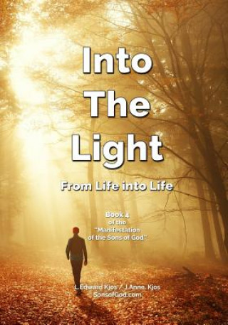 Book Into The Light: From Life into Life L Edward Kjos