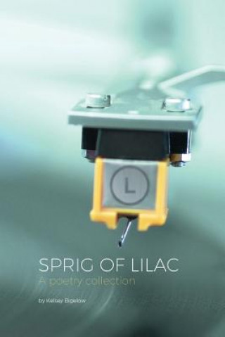 Buch Sprig of Lilac: A Poetry Collection Kelsey Bigelow