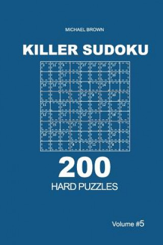 Knjiga Killer Sudoku - 200 Hard Puzzles 9x9 (Volume 5) Michael Brown