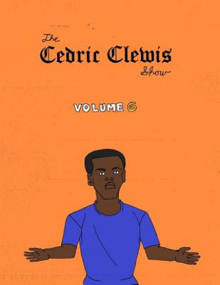 Knjiga Cedric Clewis Show Volume 6 Cedric Antwan Clewis