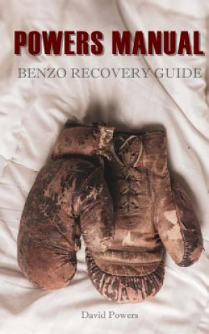 Kniha The Powers Manual: A Guide to Benzodiazepine Recovery David Powers