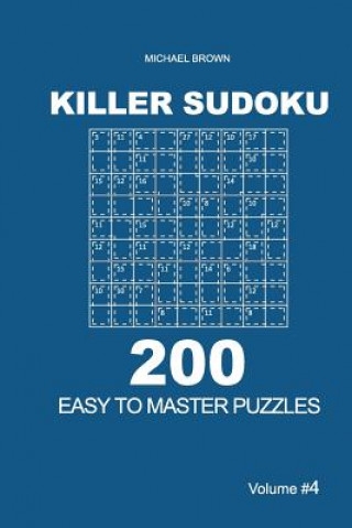 Kniha Killer Sudoku - 200 Easy to Master Puzzles 9x9 (Volume 4) Michael Brown