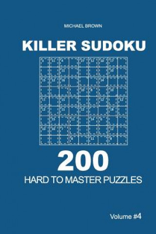 Knjiga Killer Sudoku - 200 Hard to Master Puzzles 9x9 (Volume 4) Michael Brown