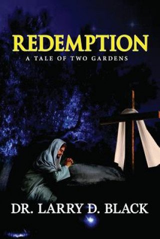 Livre Redemption: A Tale of Two Gardens Larry D Black