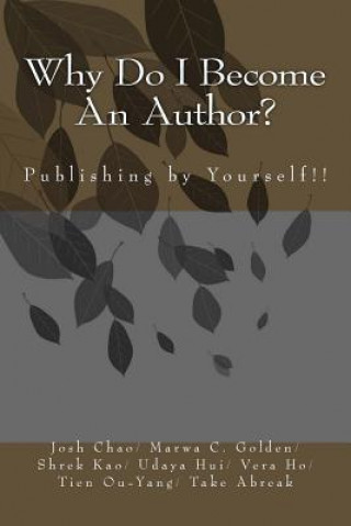 Kniha Why Do I Become an Author?: Publishing by Yourself!! Josh Chao