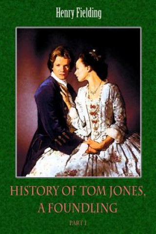 Könyv History of Tom Jones, a Foundling Part I Henry Fielding