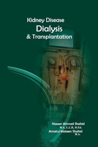 Kniha Kidney Diseases, Dialysis, Transplantation Naseer Ahmed Shahid