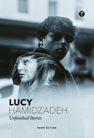 Kniha Lucy Hamidzadeh: Unfinished Stories Lucy Hamidzadeh