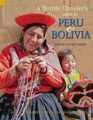 Книга A Textile Traveler's Guide to Peru & Bolivia Cynthia Lecount Samake