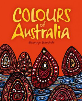 Könyv Colours of Australia Bronwyn Bancroft