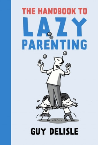 Книга Handbook To Lazy Parenting Guy Delisle