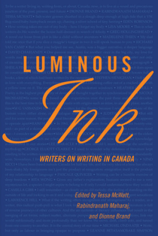 Knjiga Luminous Ink: Writers on Writing in Canada Dionne Brand