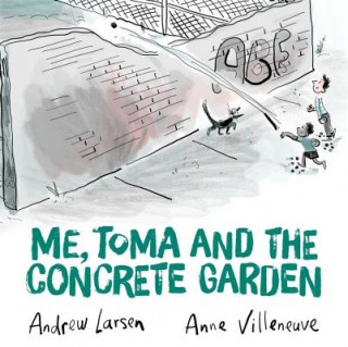 Knjiga Me, Toma and the Concrete Garden Andrew Larsen