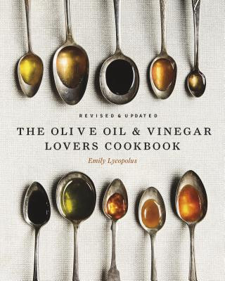 Książka The Olive Oil and Vinegar Lover's Cookbook: Revised and Updated Edition Emily Lycopolus