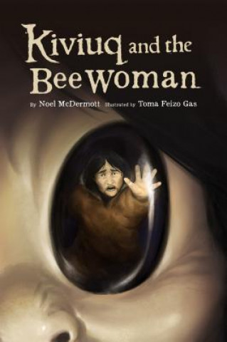 Книга Kiviuq and the Bee Woman Noel McDermott