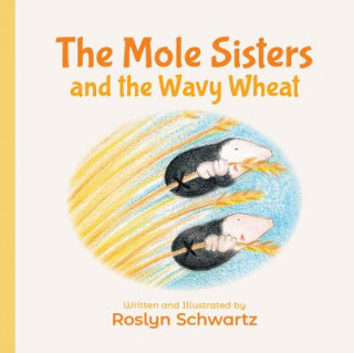 Książka Mole Sisters and the Wavy Wheat Roslyn Schwartz