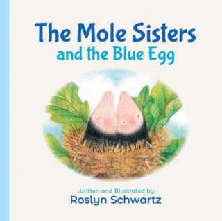 Kniha Mole Sisters and the Blue Egg Roslyn Schwartz