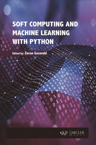 Knjiga Soft Computing and Machine Learning with Python Zoran Gacovski
