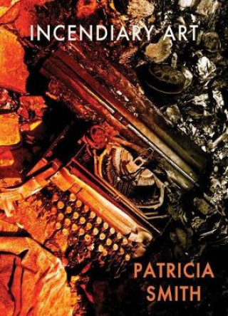 Könyv Incendiary Art Patricia Smith