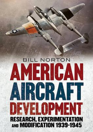 Книга American Aircraft Development of the Second World War William Norton