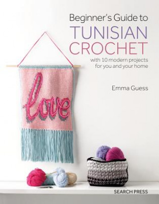 Könyv Beginner's Guide to Tunisian Crochet Emma Guess