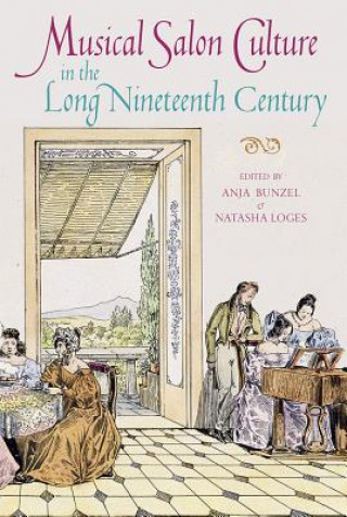 Kniha Musical Salon Culture in the Long Nineteenth Century Anja Bunzel