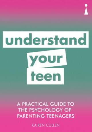 Carte Practical Guide to the Psychology of Parenting Teenagers Kairen Cullen