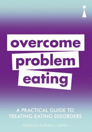 Kniha Practical Guide to Treating Eating Disorders Patricia Furness-Smith