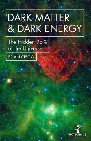 Carte Dark Matter and Dark Energy Brian Clegg