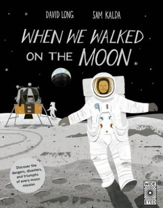 Carte When We Walked on the Moon: Discover the Dangers, Disasters, and Triumphs of Every Moon Mission David Long