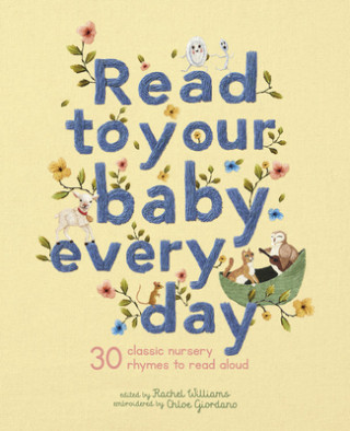 Kniha Read to Your Baby Every Day: 30 Classic Nursery Rhymes to Read Aloud Rachel Williams