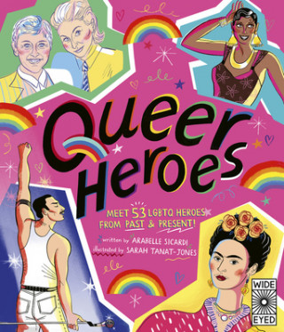 Kniha Queer Heroes: Meet 53 LGBTQ Heroes from Past and Present! Arabelle Sicardi