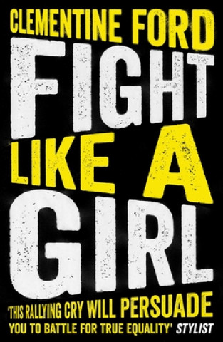 Kniha Fight Like A Girl Clementine Ford