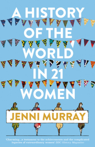 Carte History of the World in 21 Women Jenni Murray