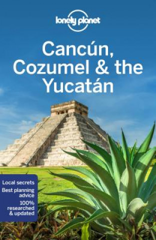 Kniha Lonely Planet Cancun, Cozumel & the Yucatan Lonely Planet