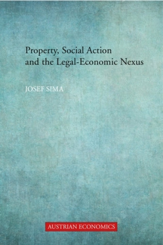 Книга Property, Social Action and the Legal-Economic Nexus Joseph Sima