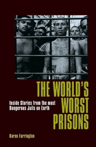 Könyv The World's Worst Prisons: Inside Stories from the Most Dangerous Jails on Earth Karen Farrington