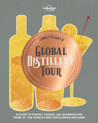 Kniha Lonely Planet's Global Distillery Tour Lonely Planet