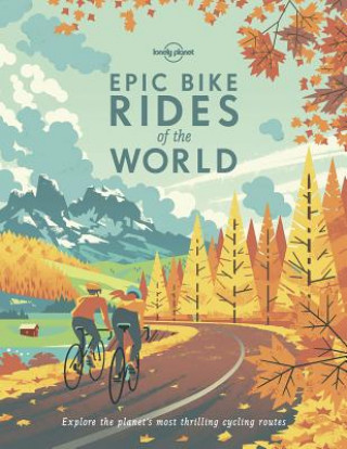 Carte Lonely Planet Epic Bike Rides of the World Lonely Planet