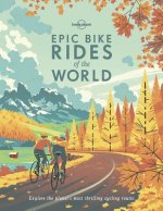 Könyv Lonely Planet Epic Bike Rides of the World Lonely Planet